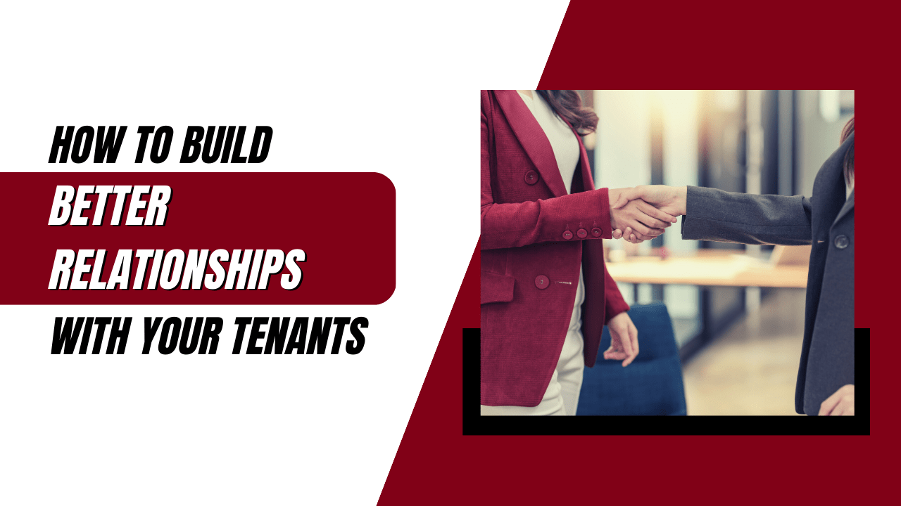 How To Build Better Relationships With Your Tenants 