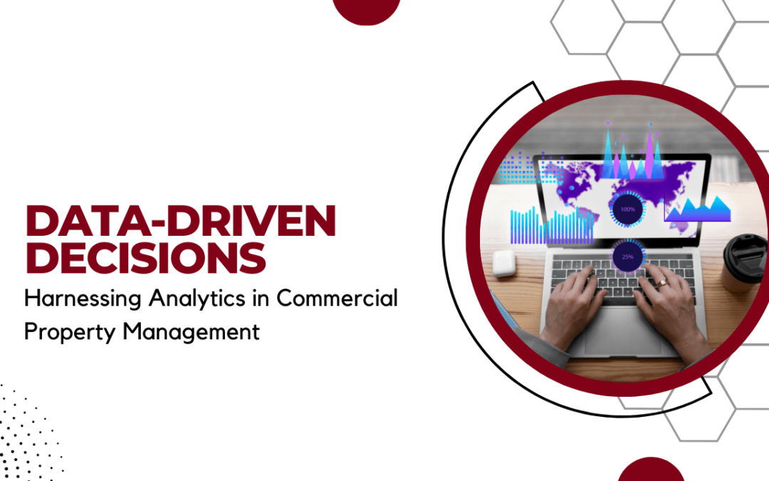 Data-Driven Decisions: Harnessing Analytics in Commercial Property Management