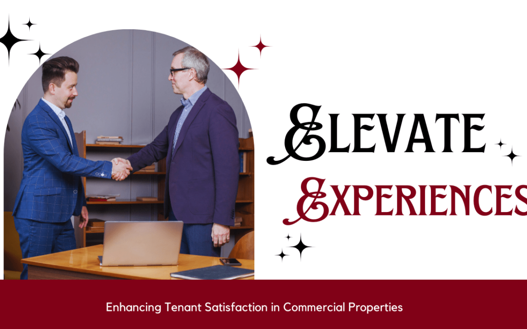 Elevate Experiences: Enhancing Tenant Satisfaction in Commercial Properties